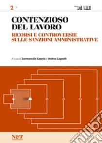 CONTENZIOSO DEL LAVORO 2 - Ricorsi e controversie sulle sanzioni amministrative. E-book. Formato PDF ebook di Andrea Cappelli