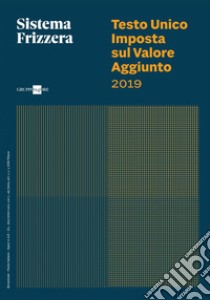 Testo Unico IVA 2019 - Sistema Frizzera. E-book. Formato PDF ebook di Maurizio Postal