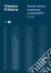 Testo Unico Imposte sui Redditi 2019 - Sistema Frizzera. E-book. Formato PDF ebook di Maurizio Postal