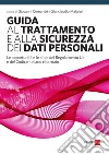 Guida al trattamento e alla sicurezza dei dati personali. E-book. Formato PDF ebook