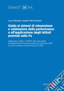 Guida alla definizione dei sistemi di misurazione e valutazione delle performance e alla disciplina degli istituti premiali nella PA. E-book. Formato PDF ebook di Luca Tamassia