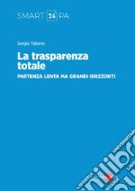 La trasparenza totale, partenza lenta ma grandi orizzonti. E-book. Formato PDF ebook