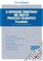 IL DIFENSORE TRIBUTARIO NEL NUOVO PROCESSO TELEMATICO FORMULARIO. E-book. Formato PDF