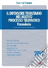 IL DIFENSORE TRIBUTARIO NEL NUOVO PROCESSO TELEMATICO FORMULARIO. E-book. Formato PDF ebook