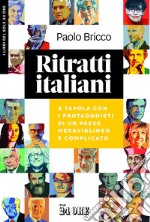 RITRATTI ITALIANI: A tavola con i protagonisti di un Paese meraviglioso e complicato.. E-book. Formato PDF ebook