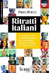 RITRATTI ITALIANI: A tavola con i protagonisti di un Paese meraviglioso e complicato.. E-book. Formato PDF ebook di Paolo Bricco