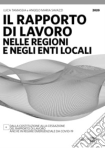 Il rapporto di lavoro nelle regioni e negli enti locali. E-book. Formato PDF ebook di Luca Tamassia