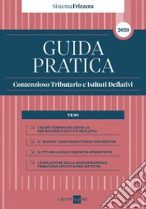 Guida Pratica Contenzioso Tributario e Istituti Deflativi 2020. E-book. Formato PDF ebook di Roberto Lunelli