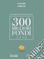 I 300 MIGLIORI FONDI - Edizione 2020. E-book. Formato PDF ebook