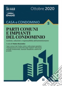 Casa e condominio 5 - PARTI COMUNI E IMPIANTI DEL CONDOMINIO. E-book. Formato PDF ebook di Matteo Rezzonico