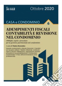 Casa e condominio 6 - Adempimenti fiscali contabilità e revisione nel condominio. E-book. Formato PDF ebook di Matteo Rezzonico