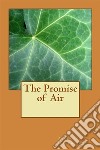 The Promise of  Air. E-book. Formato EPUB ebook di Algernon Blackwood