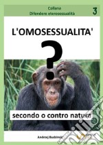 L’omosessualità secondo o contro natura?Collana: Difendere l’eterosessualità. E-book. Formato PDF ebook