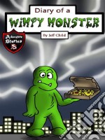 Diary of a Wimpy Monster: The Electric Monster Who Discovered His Worth. E-book. Formato EPUB ebook