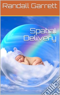 Spatial Delivery. E-book. Formato PDF ebook di Randall Garrett