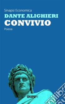 Convivio: Edizione Integrale. E-book. Formato EPUB ebook di Dante Alighieri