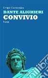 Convivio: Edizione Integrale. E-book. Formato Mobipocket ebook di Dante Alighieri