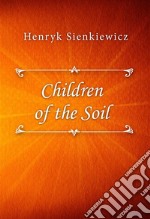 Children of the Soil. E-book. Formato EPUB ebook