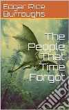 The People That Time Forgot. E-book. Formato Mobipocket ebook