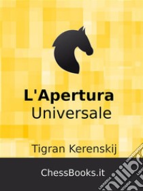 L'Apertura Universale. E-book. Formato EPUB ebook di Tigran Kerenskij