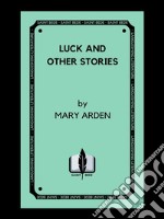 Luck and Other Stories: Illustrated. E-book. Formato PDF