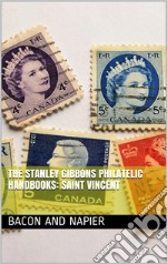 The Stanley Gibbons Philatelic Handbooks: Saint Vincent. E-book. Formato Mobipocket