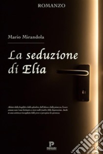 La seduzione di Elia. E-book. Formato EPUB ebook di Mario Mirandola