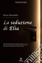 La seduzione di Elia. E-book. Formato EPUB