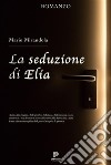 La seduzione di Elia. E-book. Formato EPUB ebook di Mario Mirandola