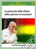 La pastorale della Chiesa delle persone omosessualiCollana: Difendere l’eterosessualità. E-book. Formato EPUB ebook