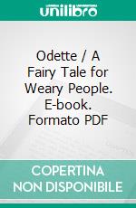 Odette / A Fairy Tale for Weary People. E-book. Formato Mobipocket ebook di Ronald Firbank