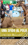 Una sfida al Polo: (Edizione Illustrata). E-book. Formato Mobipocket ebook di Emilio Salgari