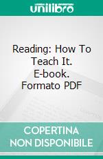 Reading: How To Teach It. E-book. Formato Mobipocket ebook