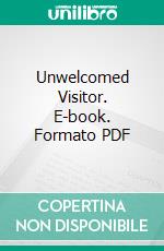 Unwelcomed Visitor. E-book. Formato PDF ebook di William Douglas Morrison