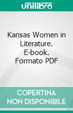 Kansas Women in Literature. E-book. Formato Mobipocket ebook