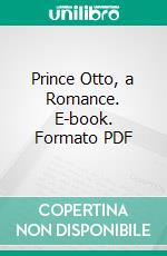 Prince Otto, a Romance. E-book. Formato PDF ebook di Robert Louis Stevenson