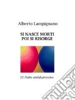 Si nasce morti poi si risorge11 fiabe antidepressive. E-book. Formato EPUB ebook