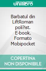 Barbatul din LiftRoman poli?ist. E-book. Formato Mobipocket ebook