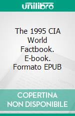 The 1995 CIA World Factbook. E-book. Formato PDF ebook di United States. Central Intelligence Agency