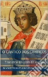 O Cântico dos CânticosTraduzido do Latim da Vulgata. E-book. Formato EPUB ebook di Miguel Carvalho Abrantes