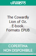 The Cowardly Lion of Oz. E-book. Formato Mobipocket ebook di Ruth Plumly Thompson