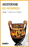 Gli Acarnesi: Edizione Integrale. E-book. Formato Mobipocket ebook di Aristofane