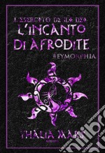 L&apos;incanto di Afrodite (L&apos;Esercito degli Dei #4,5)#eymorphia. E-book. Formato EPUB ebook