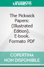 The Pickwick Papers: (Illustrated Edition). E-book. Formato Mobipocket ebook