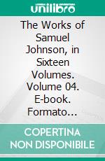 The Works of Samuel Johnson, in Sixteen Volumes. Volume 04. E-book. Formato Mobipocket ebook di Samuel Johnson