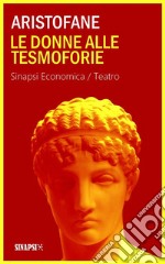 Le donne alle Tesmoforie: Edizione Integrale. E-book. Formato EPUB