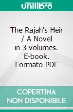 The Rajah's Heir / A Novel in 3 volumes. E-book. Formato Mobipocket ebook