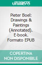 Pieter Boel: Drawings & Paintings (Annotated). E-book. Formato EPUB ebook di Raya Yotova