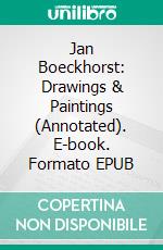 Jan Boeckhorst: Drawings & Paintings (Annotated). E-book. Formato EPUB ebook