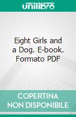 Eight Girls and a Dog. E-book. Formato PDF ebook